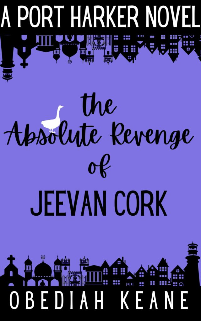 The Absolute Revenge of Jeevan Cork - A Port Harker Novel Book 2